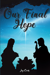 Pleasure Coats’s newly launched “Our Last Hope” is an interesting fiction that brings the story of Mary and Joseph to life in a recent, tangible manner