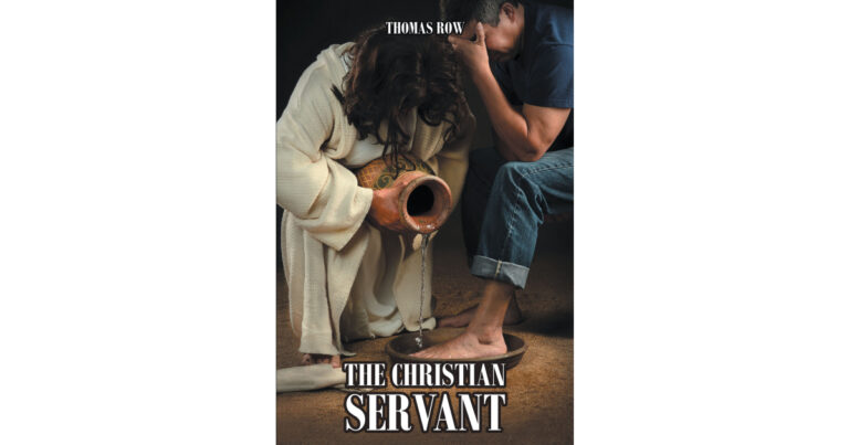 Creator Thomas Row’s New E book, “The Christian Servant: Quantity 1,” is a Highly effective Device for These Searching for to Flip Their Lives In direction of Jesus and Serve a Larger Function